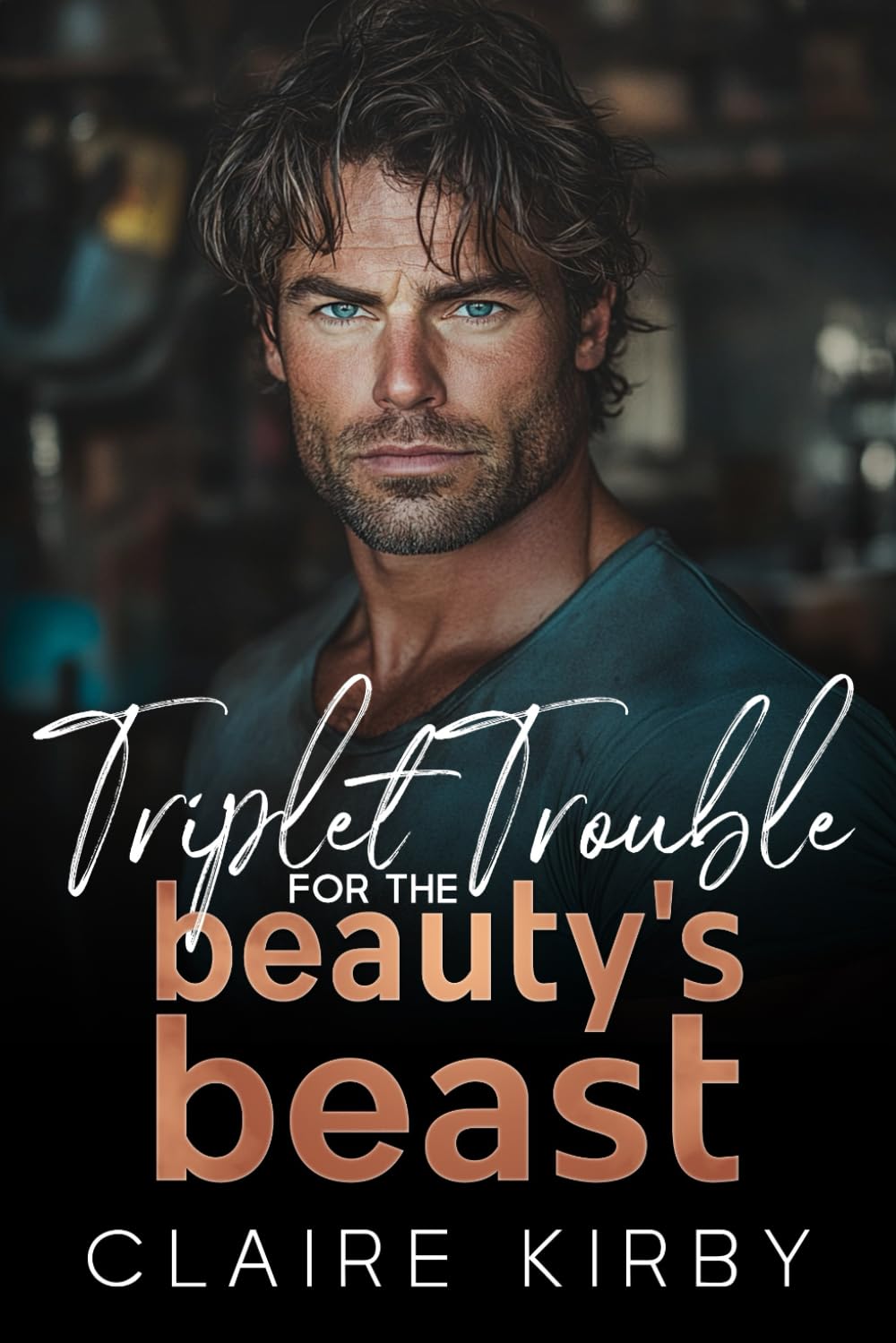 Triplet Trouble For The Beauty's Beast: A Forced Proximity Small Town Romance (Triplet Trouble Trilogy)
