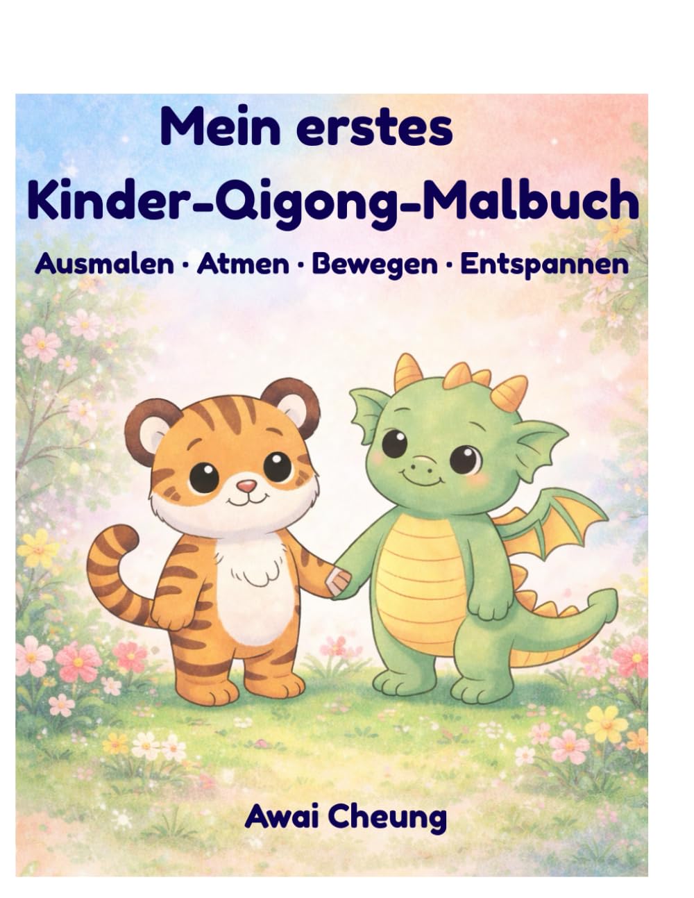Mein erstes Kinder-Qigong-Malbuch: Affirmationen · Ausmalen · Atmen · Entspannen