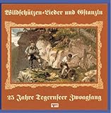  Wildschützen-Lieder und Gstanzln