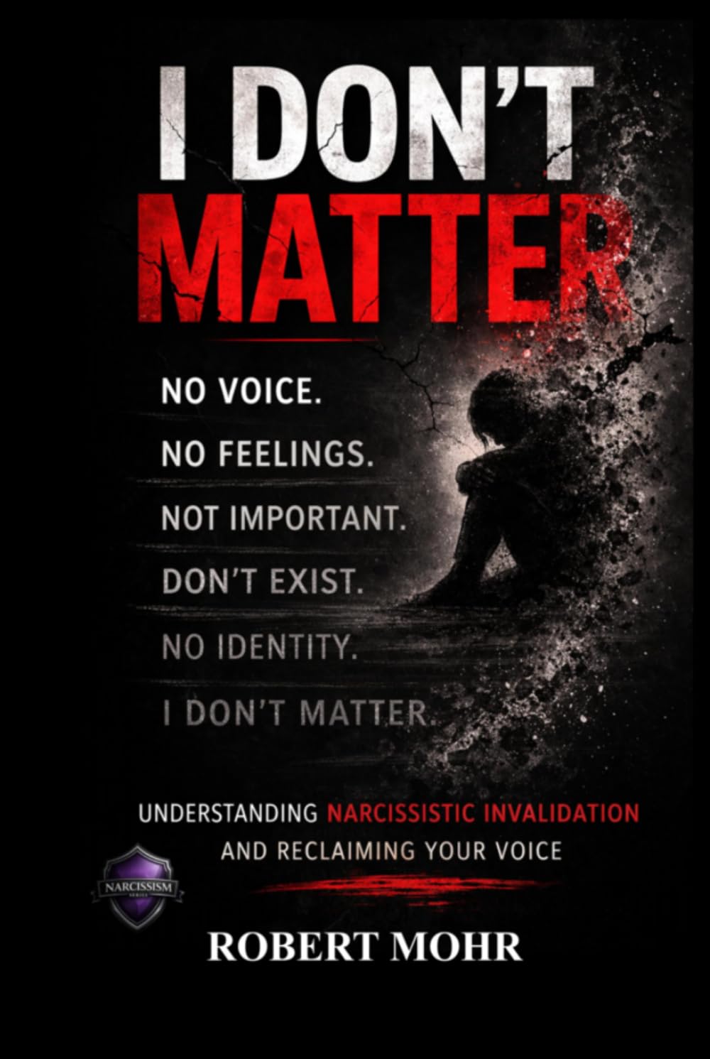 I Don't Matter: Understanding Narcissistic Invalidation (Narcissism Series)