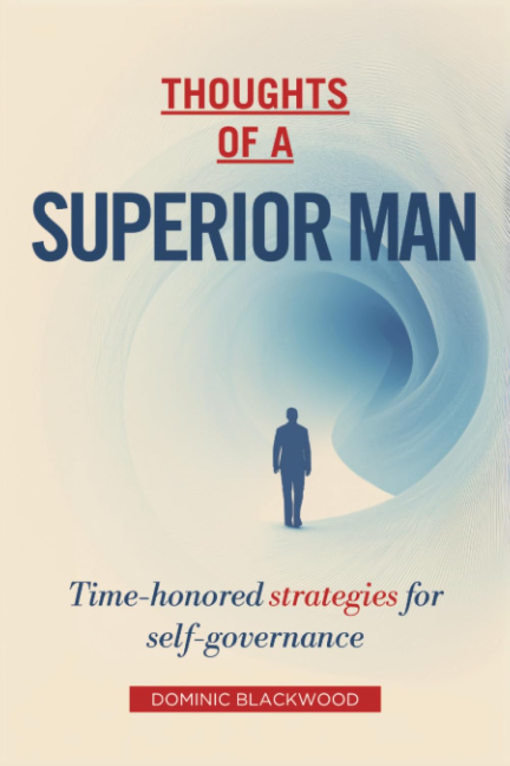 Thoughts of a Superior Man: Time-honored strategies for self-governance      Paperback – July 4, 2025