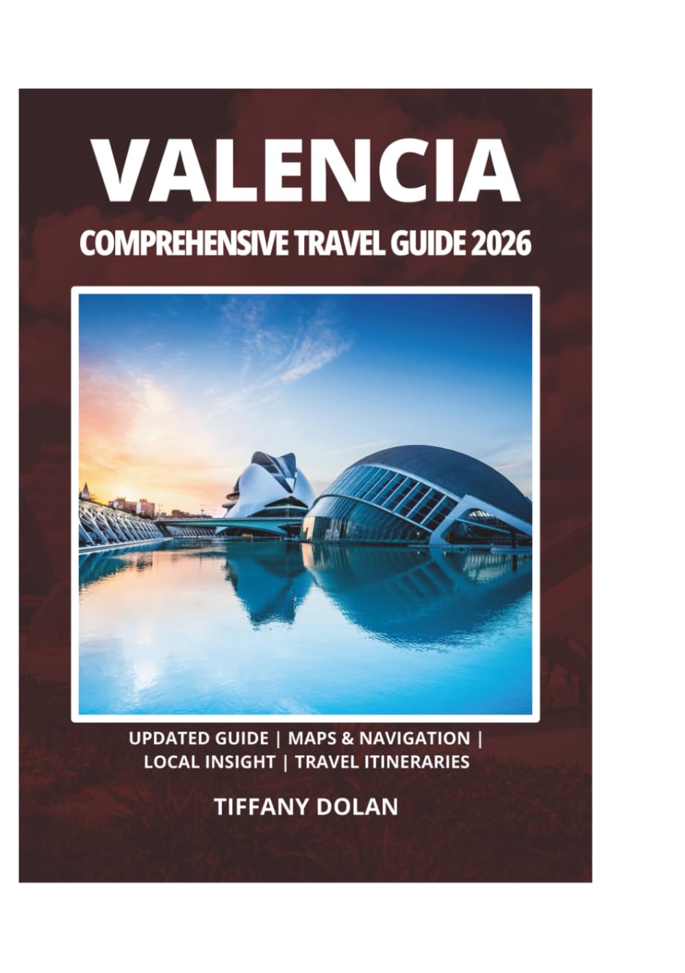 VALENCIA COMPREHENSIVE TRAVEL GUIDE 2026
