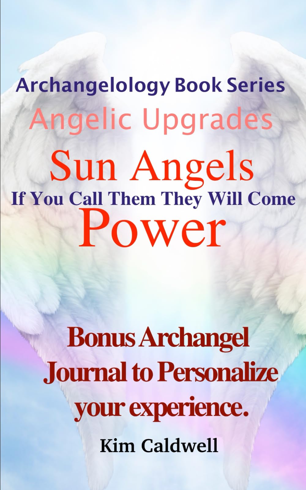 Archangelology, Sun Angels, Power: If You Call Them They Will Come: 13 (Archangelology Book Series)