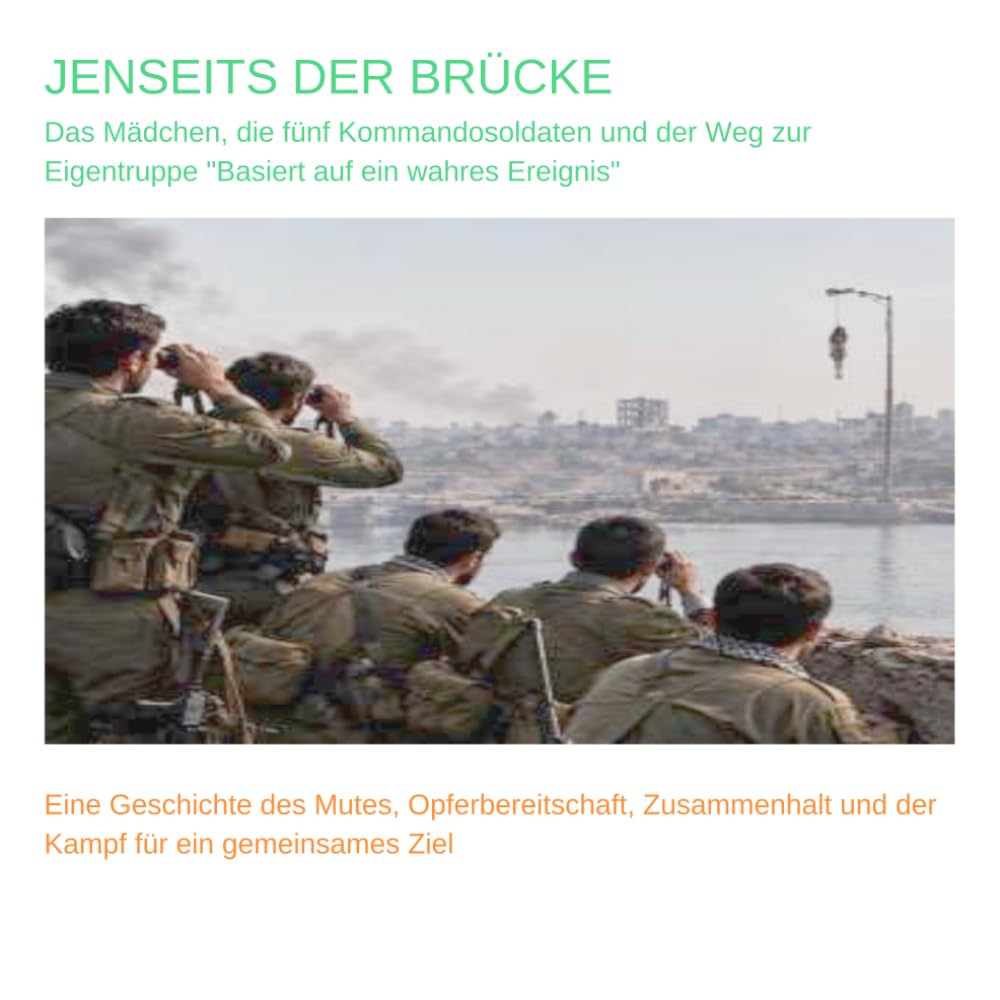 JENSEITS DER BRÜCKE: Das Mädchen, die fünf Kommandosoldaten und der Weg zur Eigentruppe "basiert auf ein wahres Ereignis"