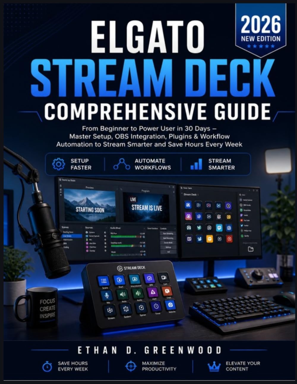 Elgato Stream Deck Comprehensive Guide: From Beginner to Power User in 30 Days – Master Setup, OBS Integration, Plugins & Workflow Automation to Stream Smarter and Save Hours Every Week