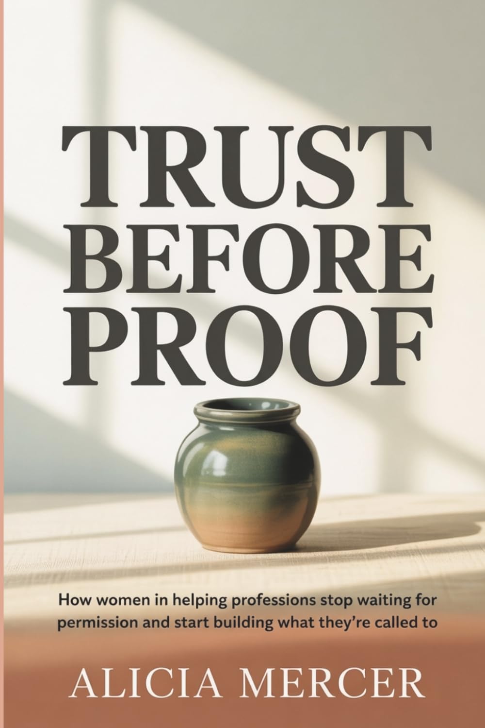 Trust Before Proof: How Women in Helping Professions Stop Waiting for Permission and Start Building What They're Called To