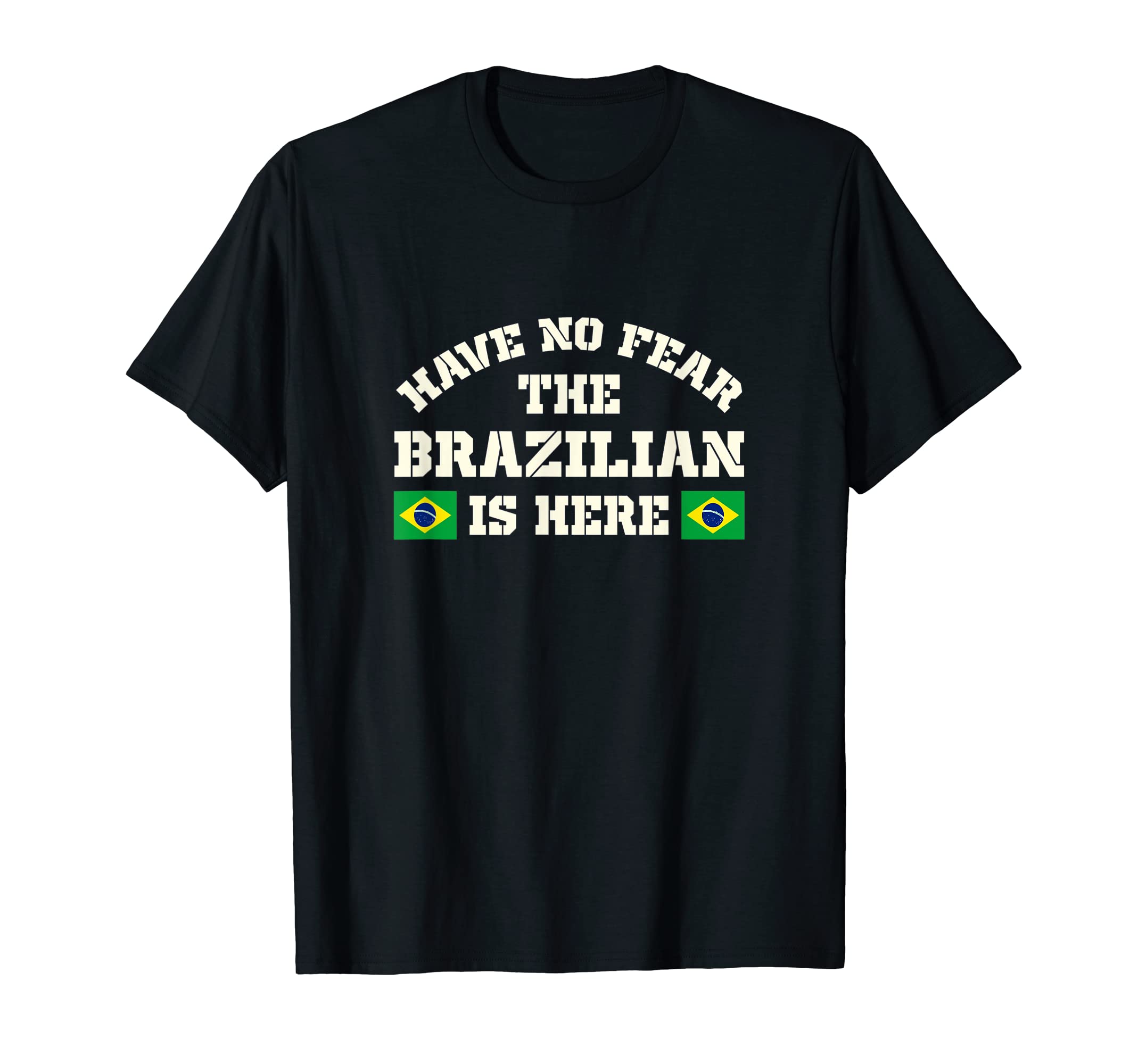Brazil Witty Homeland Retro Funny SayingHave No Fear The Brazilian Is Here Brazil Funny T-Shirt