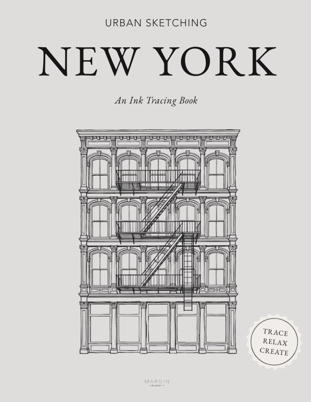 Urban Sketching: New York — An Ink Tracing Book: 30 Ink Illustrations to Trace, with Literary Quotes About the City: Ink Tracing Series · Trace · Relax · Create
