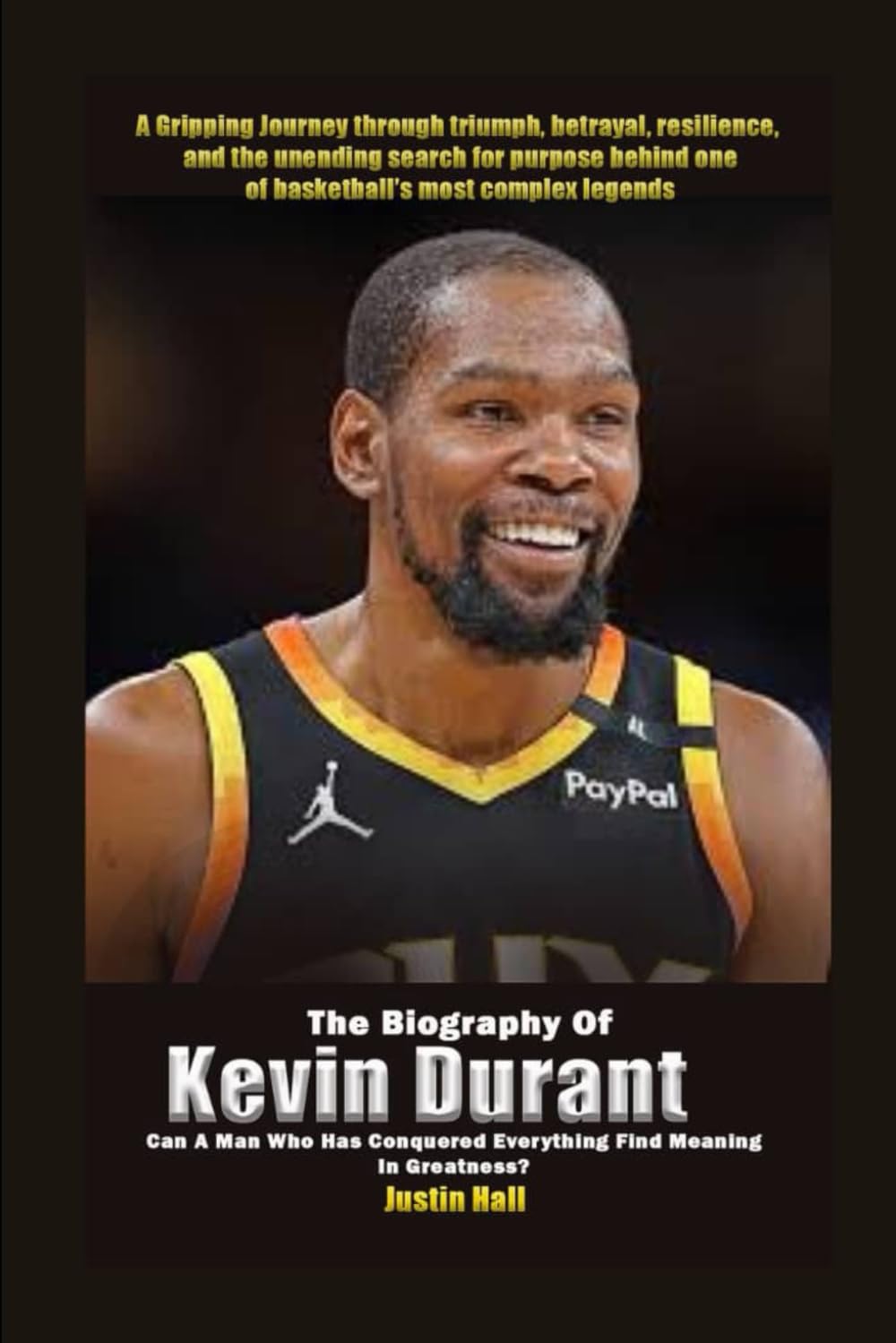 The Biography of Kevin Durant: Can a Man Who Has Conquered Everything Still Find Meaning in Greatness?