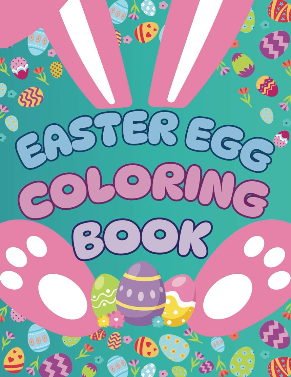 Easter Eggs Coloring Book: 50 Easy Designs For All Toddlers, Kids And Adults| Large Print|