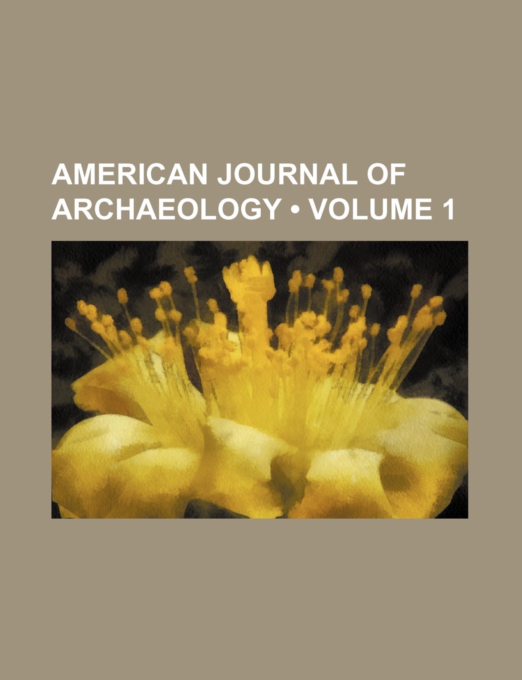 American Journal of Archaeology (Volume 1)