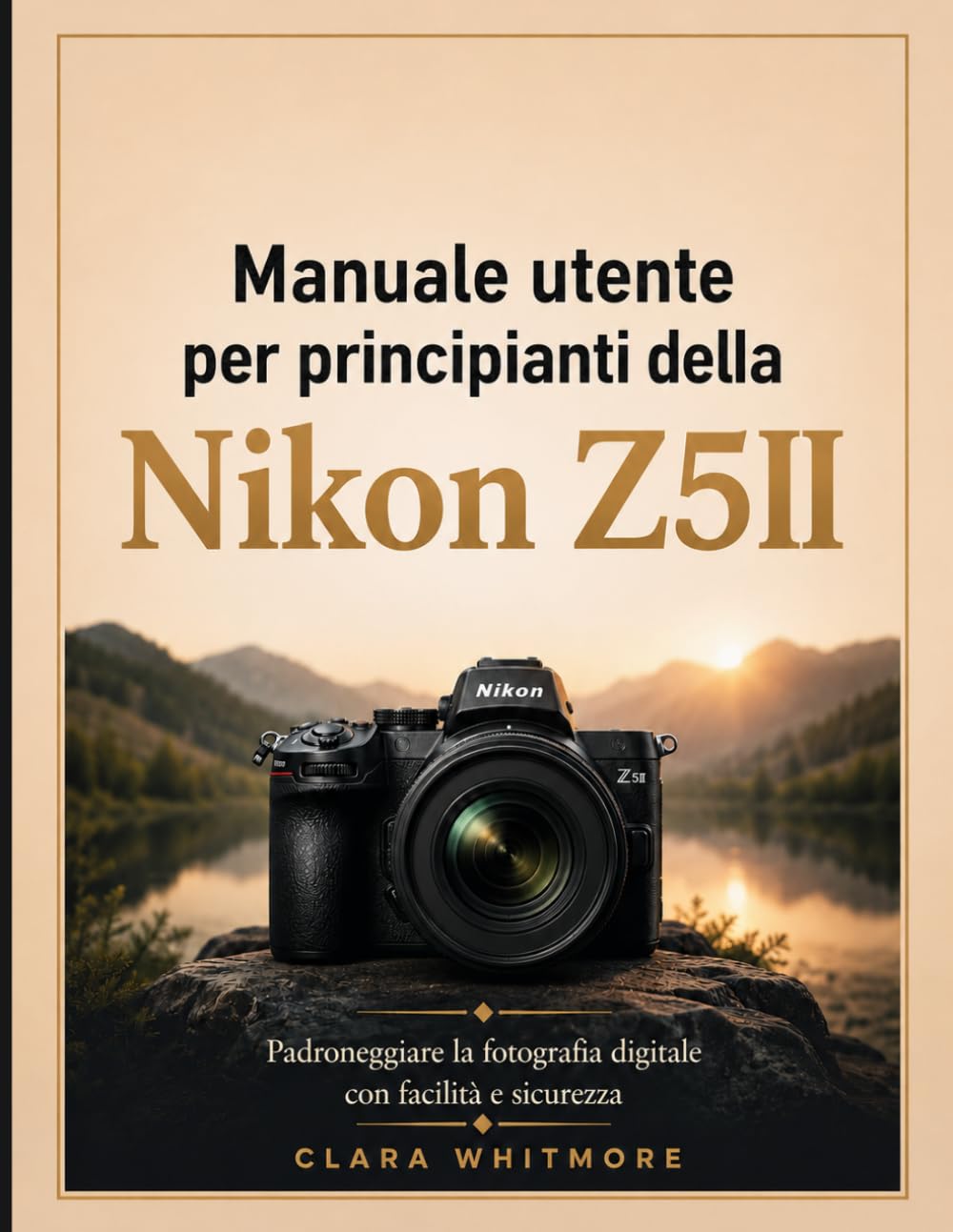 Manuale utente per principianti della Nikon Z5II: Padroneggiare la fotografia digitale con facilità e sicurezza