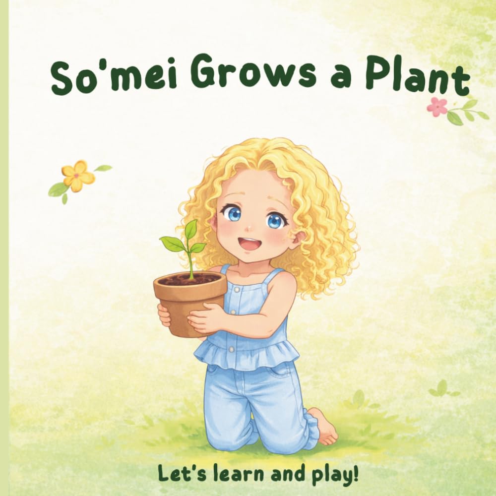 So'mei Grows a Plan: So'mei Learns and Plays (So’mei Learns & Plays series.)