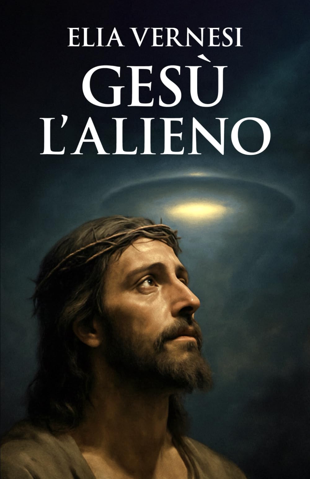 Gesù L'Alieno: Le prove nascoste nei Vangeli e nei testi apocrifi