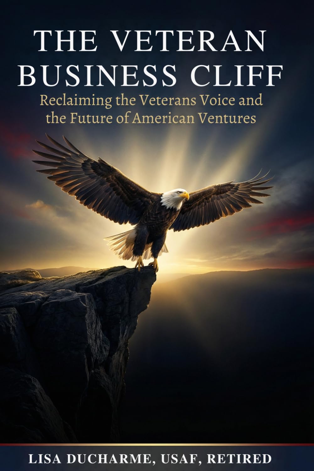 The Veteran Business Cliff: Reclaiming the Veterans Voice and the Future of American Ventures