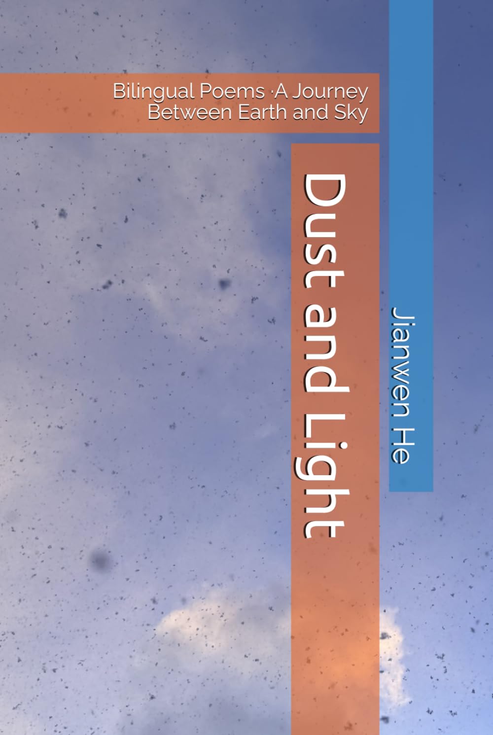 Dust and Light 尘与光: Bilingual Poems ·A Journey Between Earth and Sky