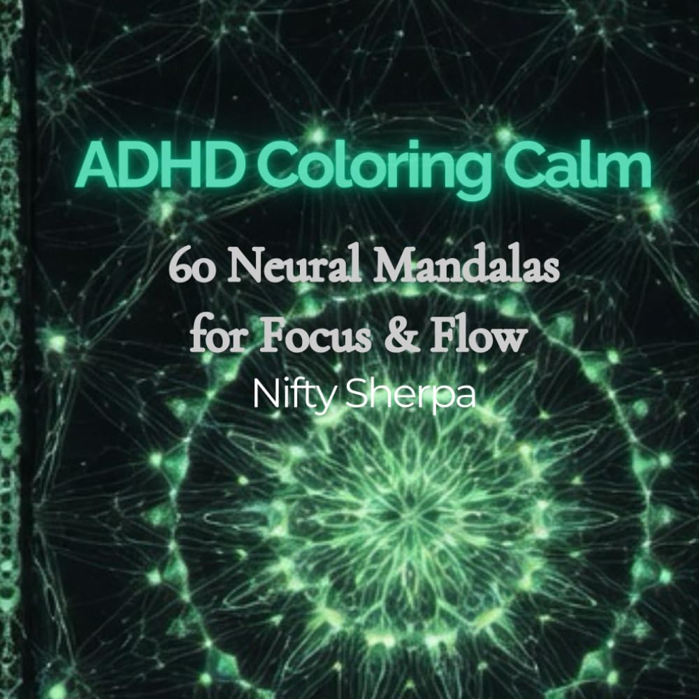 ADHD Coloring Calm: 60 Neural Mandalas for Focus & Flow