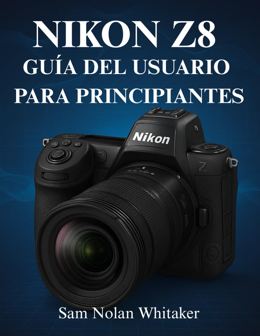 NIKON Z8 GUÍA DEL USUARIO PARA PRINCIPIANTES: Técnicas de fotografía y videografía paso a paso, configuración de la cámara, dominio del enfoque ... capturar imágenes de calidad profesional.