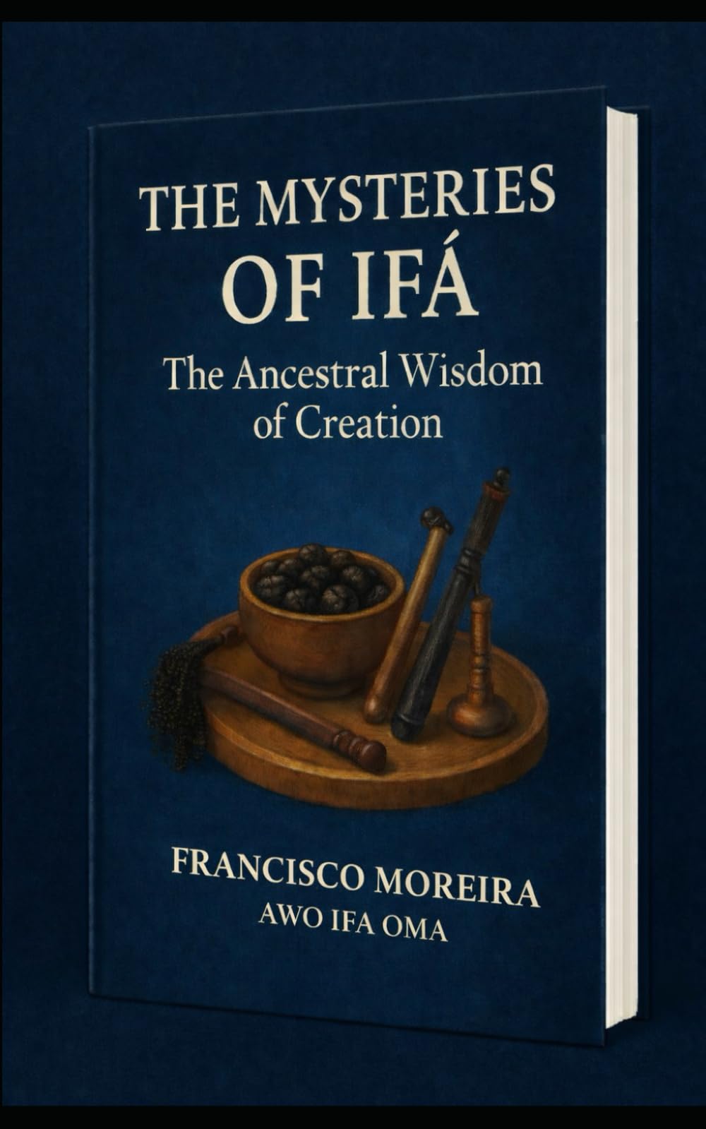 The Mysteries of Ifa: ancestral wisdom of creation (Yo solo soy El Aprendiz)