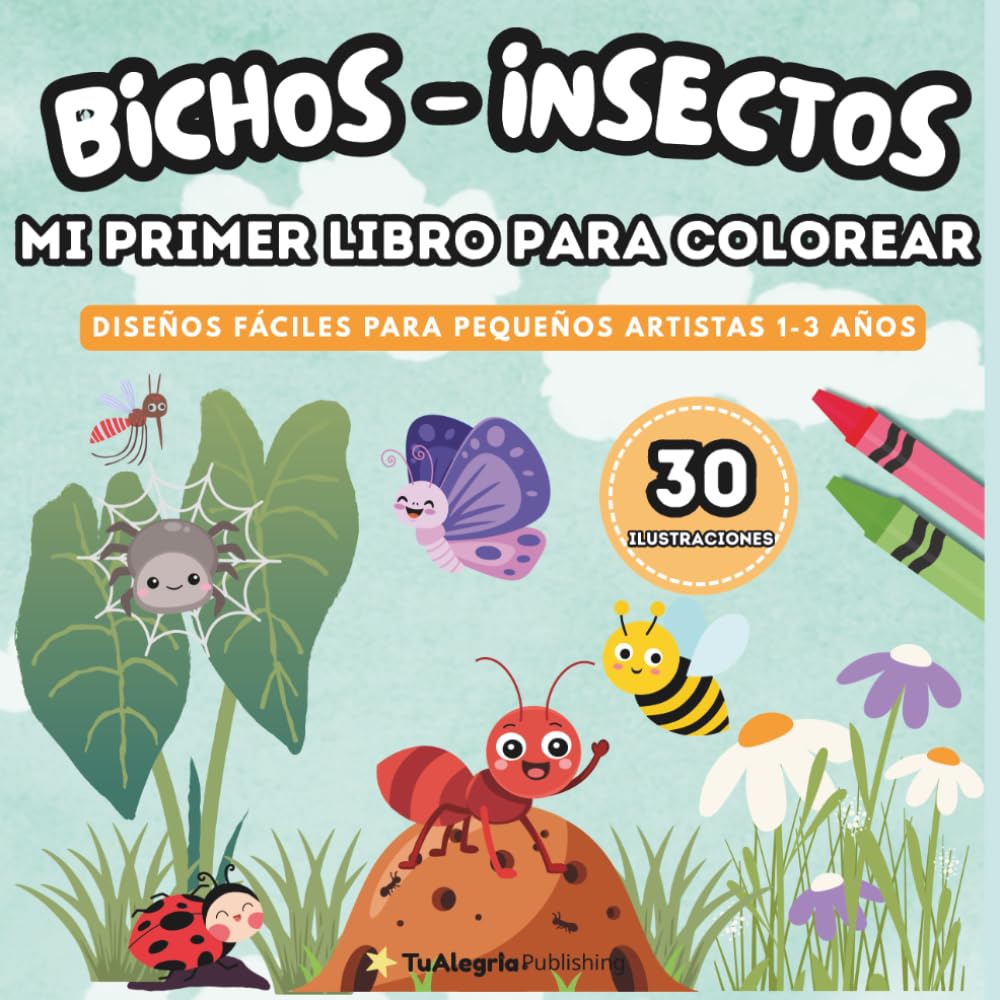 Bichos e Insectos - Mi Primer Libro Para Colorear: Diseños fáciles para pequeños artistas 1-3 años