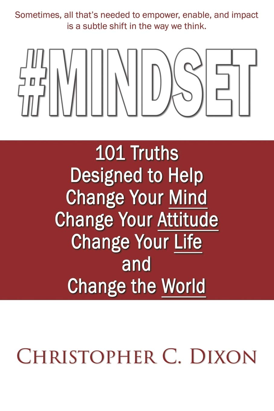 #Mindset: 101 Truths Designed to Help Change Your Mind, Change Your Attitude, Change Your Life, and Change the World