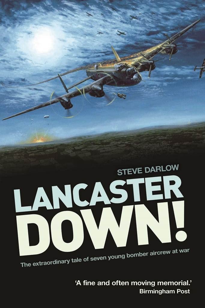 Lancaster Down: The Extraordinary Tale of Seven Young Bomber Aircrew at War