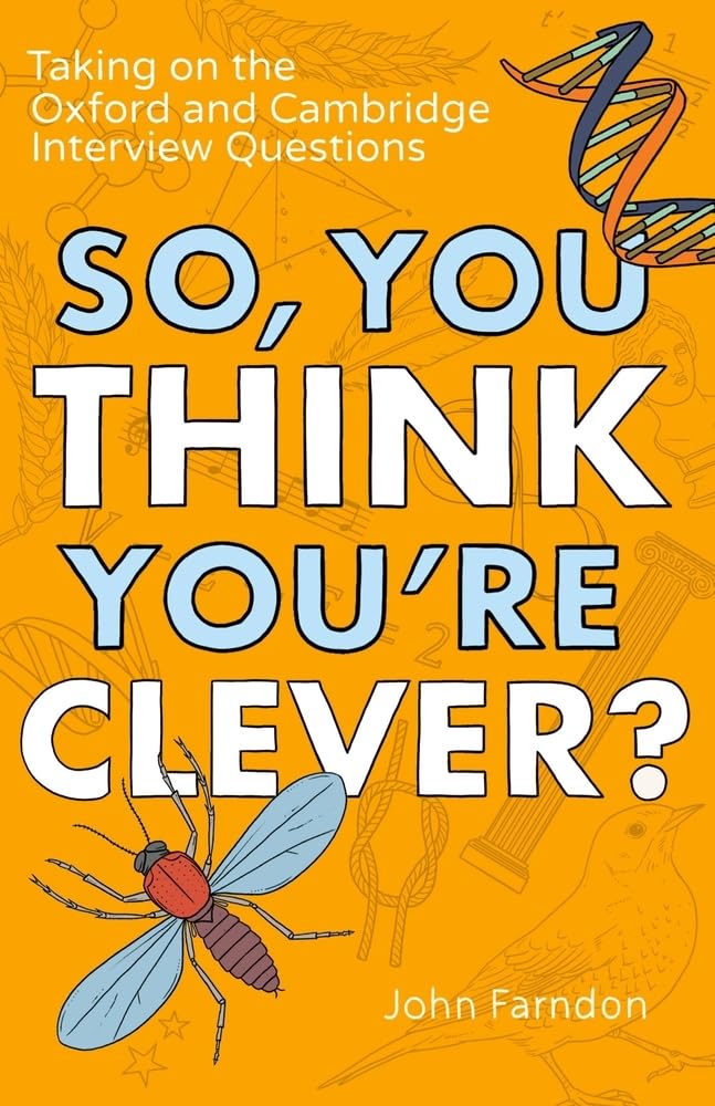 So, You Think You're Clever?: Taking on The Oxford and Cambridge Questions Paperback – 10 May 2016