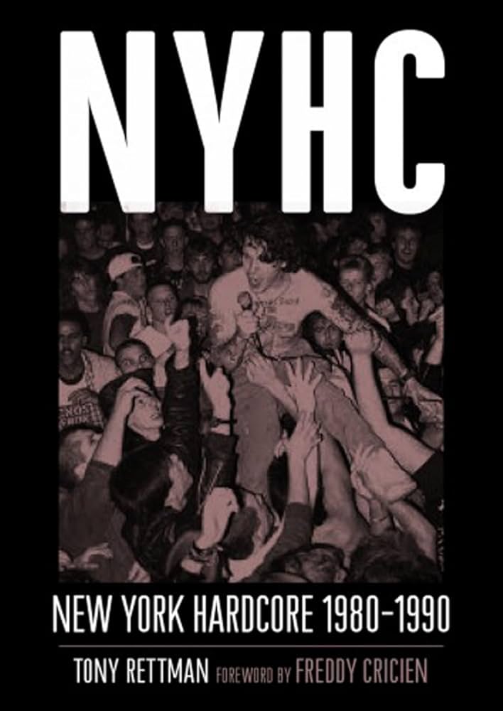 NYHC: New York Hardcore 1980 1990: Rettman, Tony, Cricien, Freddy NYHC: New York Hardcore 1980 1990: Rettman, Tony, Cricien, Freddy