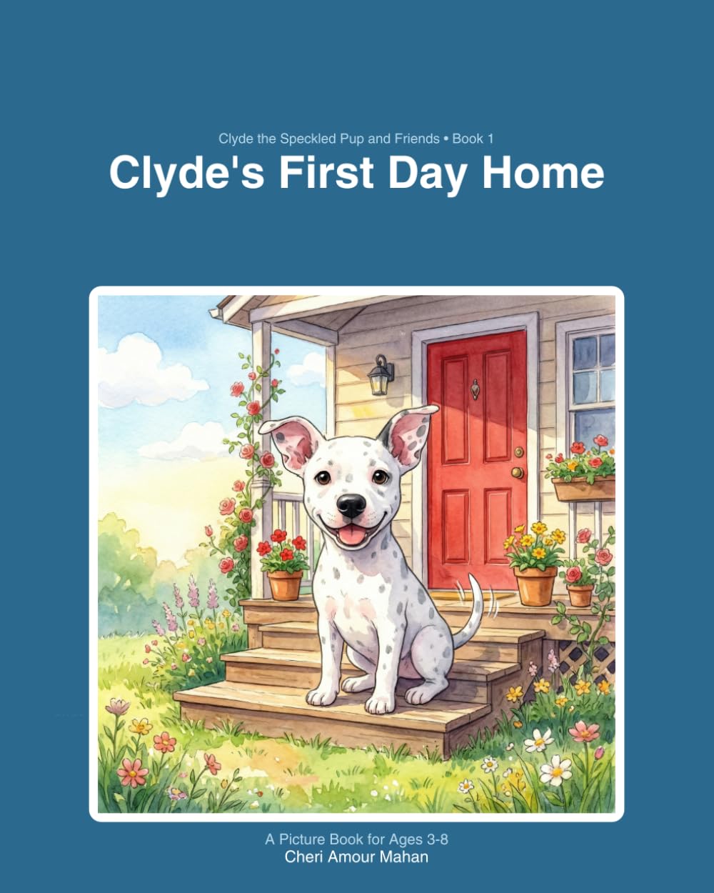 Clyde's First Day Home: Clyde the Speckled Pup and Friends