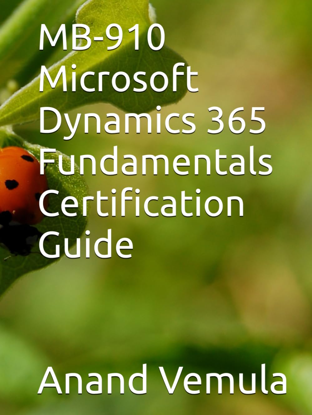 MB-910 Microsoft Dynamics 365 Fundamentals Certification Guide
