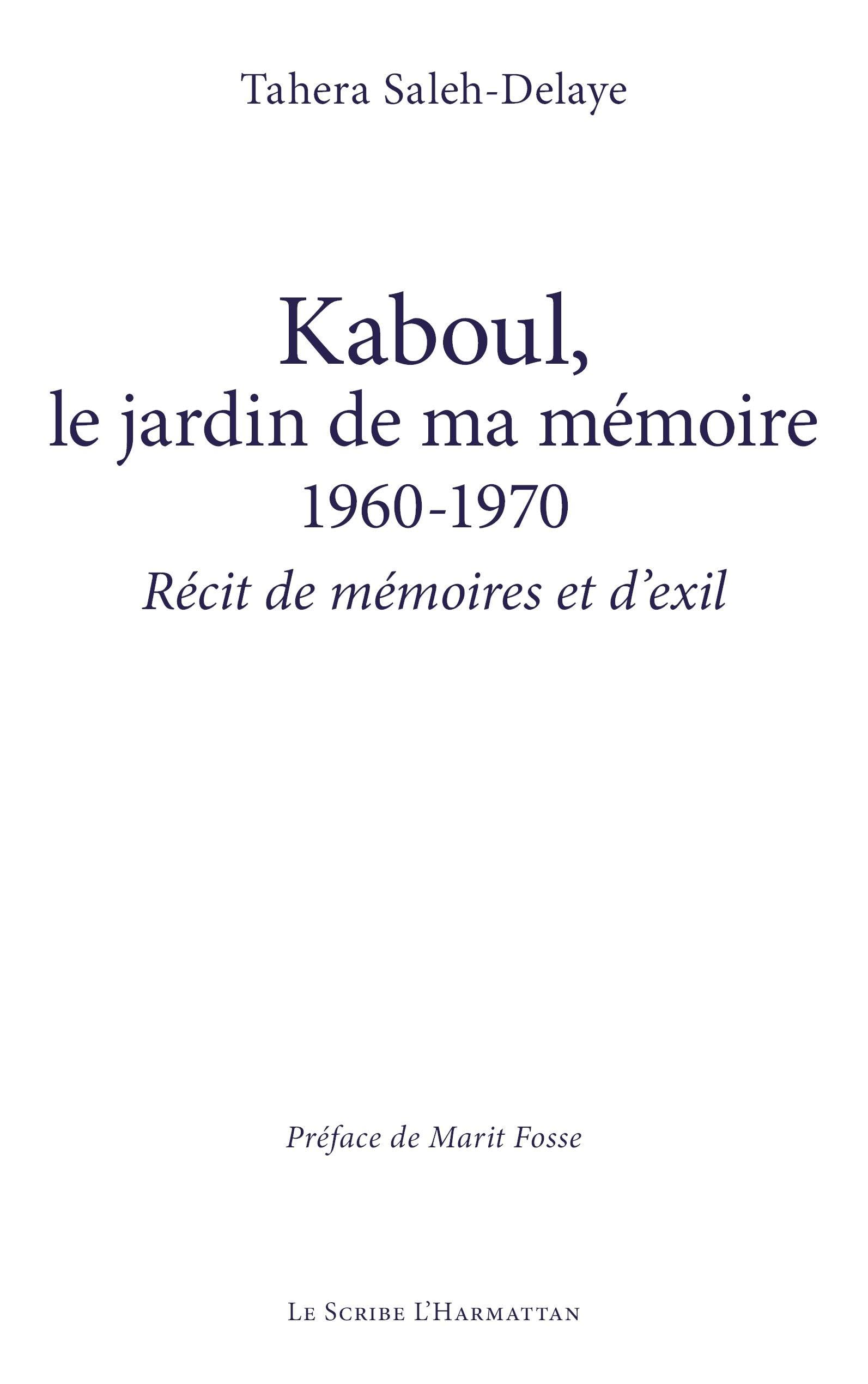 Kaboul, le jardin de ma mémoire 1960-1970: Récit de mémoires et d’exil (Le Scribe Harmattan)