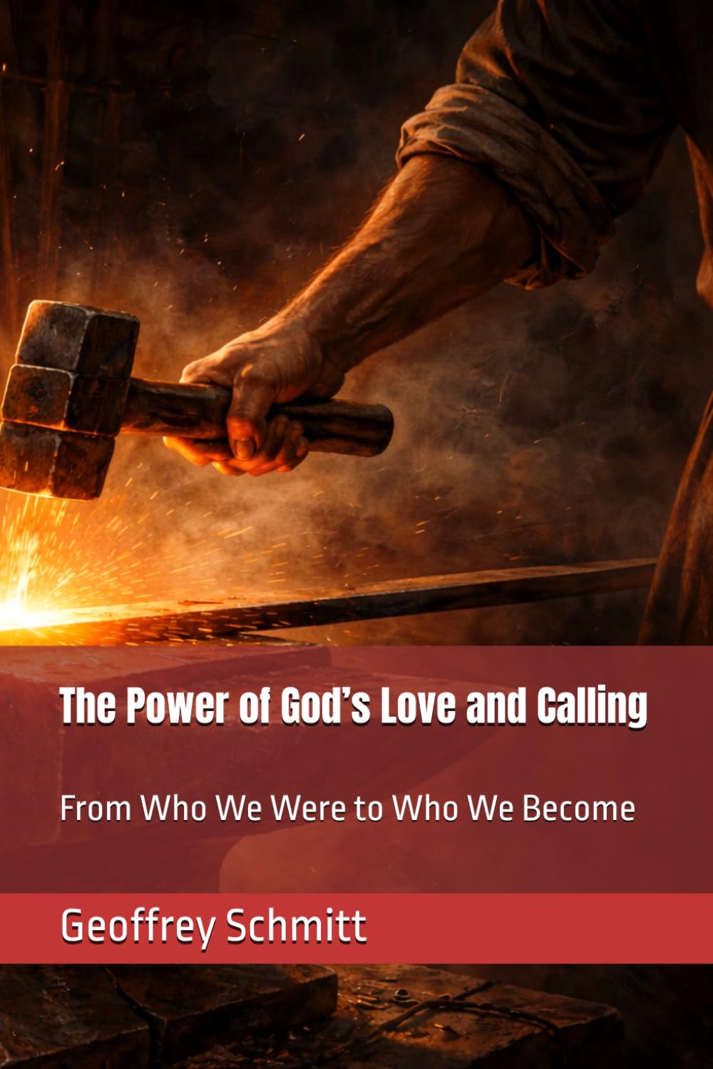 The Power of God’s Love and Calling: From Who We Were to Who We Become