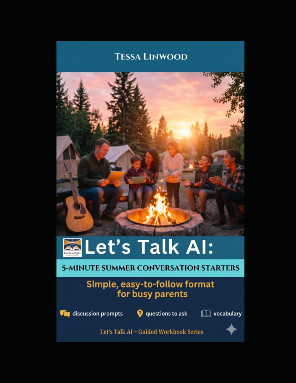 Let's Talk AI: 5-minute Summer Conversation Starers: Simple, easy-to-follow format for busy parents (Let's Talk A.I. : Guided workbooks to start and stay in conversation (Artificial Intelligence))