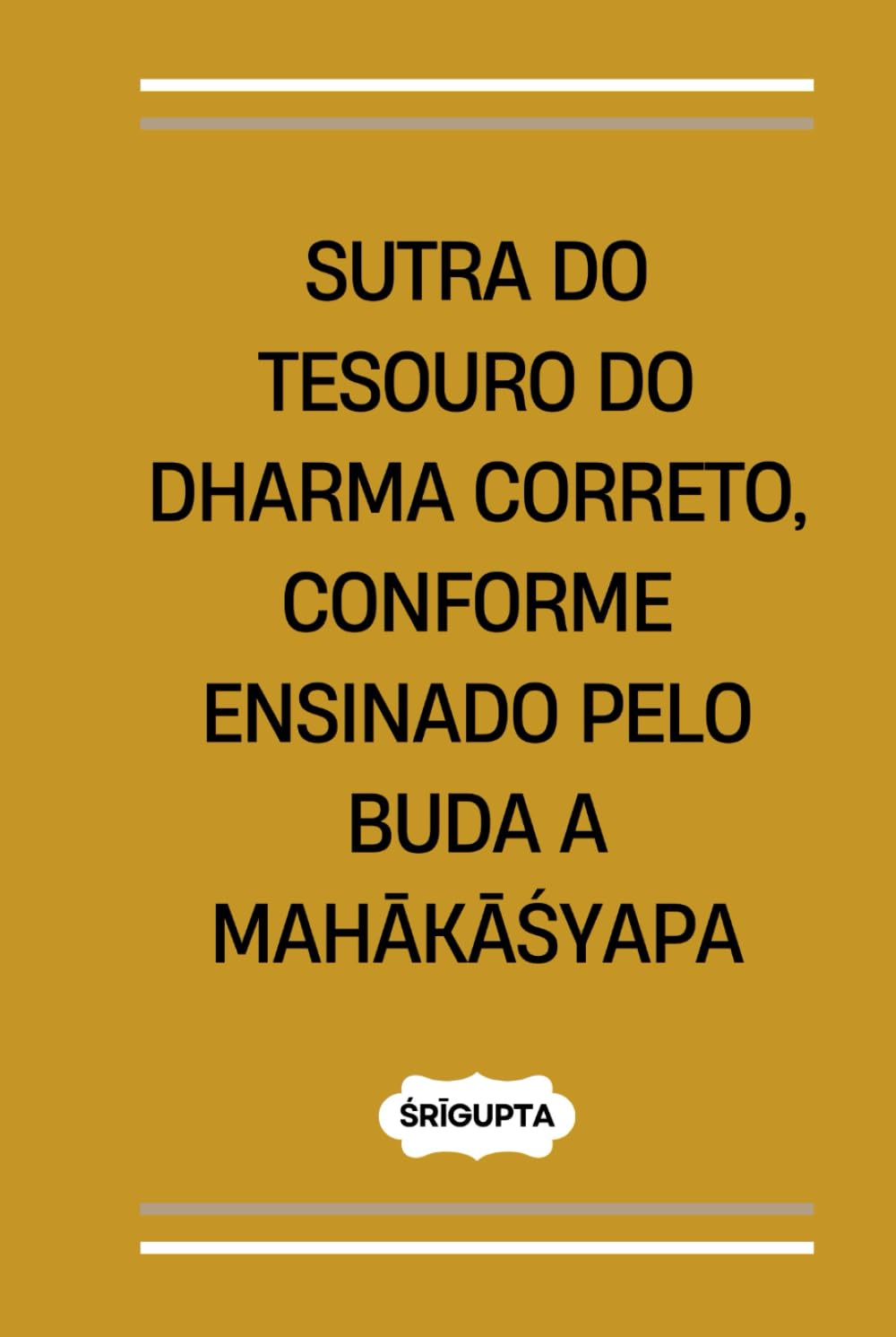 Sutra do Tesouro do Dharma Correto, conforme ensinado pelo Buda a Mahākāśyapa