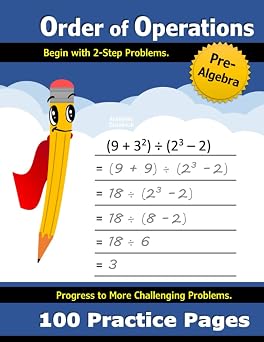 Order of Operations Pre-Algebra PEMDAS / BODMAS | 100 Practice Pages | Line Guides | Maths KS3 KS4 - 5th, 6th, 7th, 8th 9th Grade Math Workbook with Step-by-Step Answer Key Ages 10-15