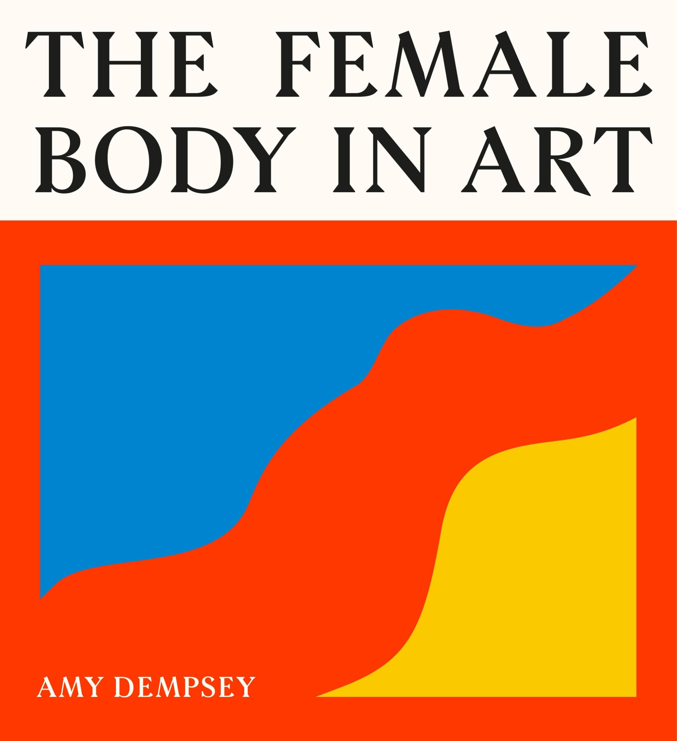 The Female Body in Art by Amy Dempsey HARDBACK 9781399626736
