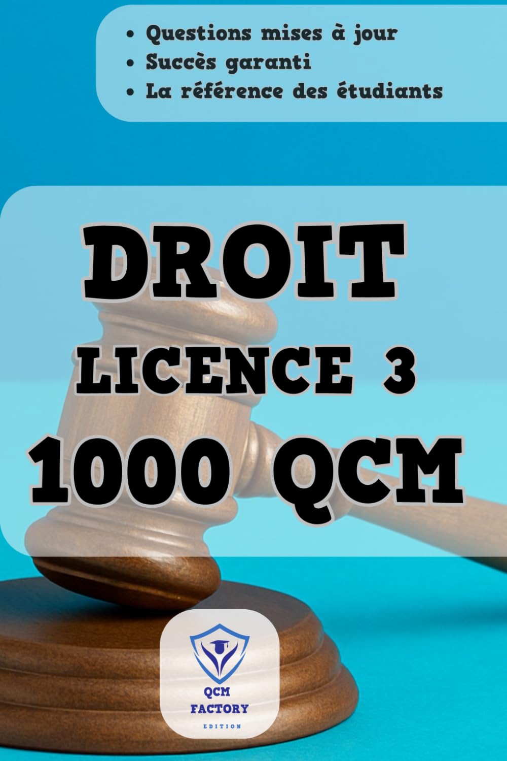 L3 Droit: 1 000 QCM d'Entraînement Corrigés : Maîtrisez les fondamentaux de Licence 3 en Droit et préparez-vous efficacement aux Examens