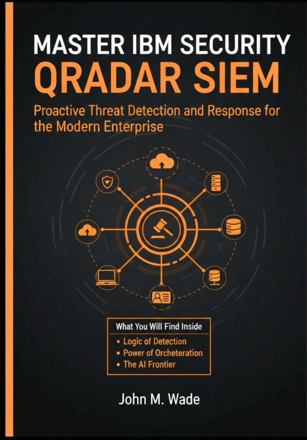 Master IBM Security QRadar SIEM: Proactive Threat Detection and Response for the Modern Enterprise (IBM Enterprise Nexus: AI-Driven Security & Hybrid Infrastructure)