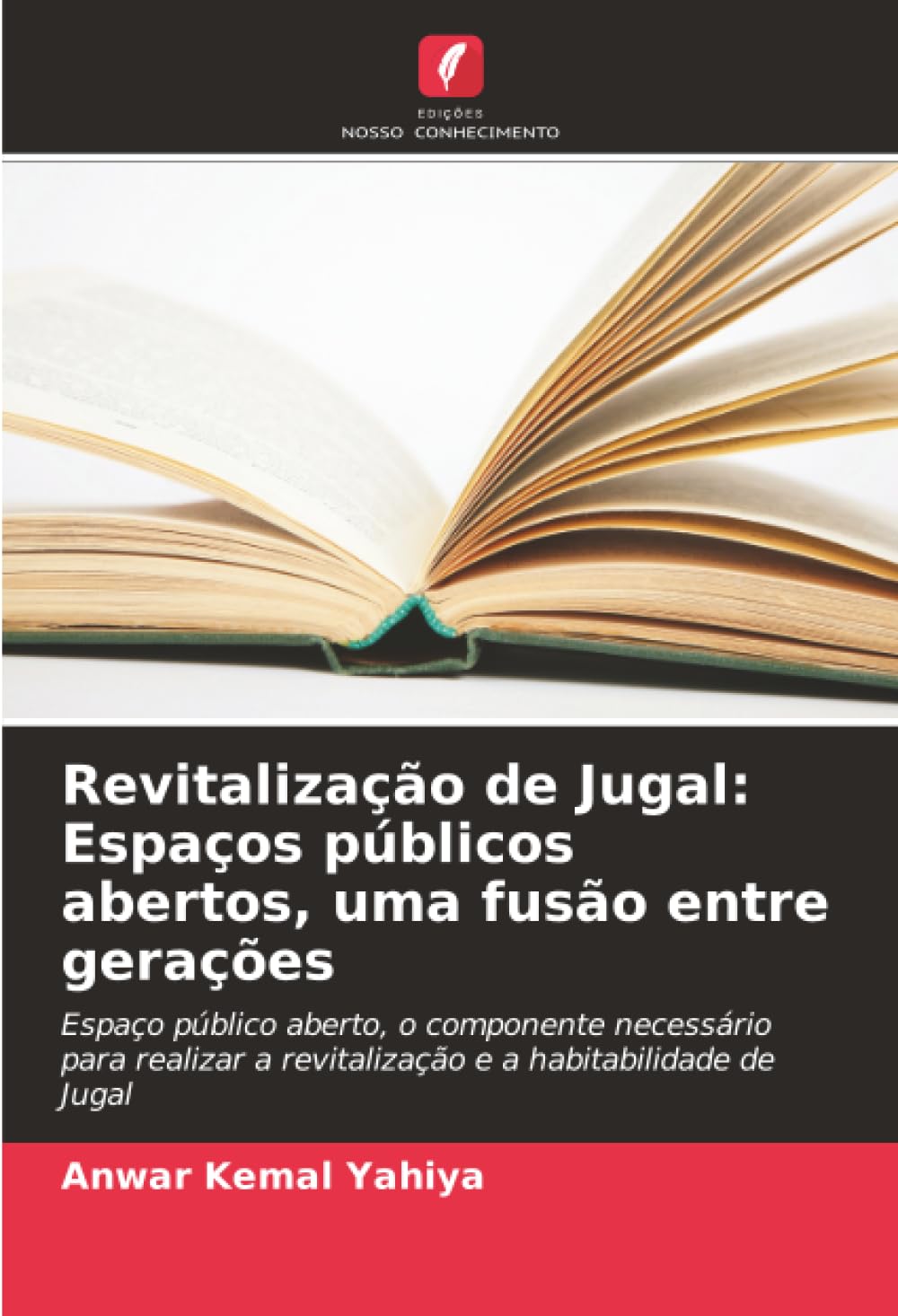 Revitalização de Jugal: Espaços públicos abertos, uma fusão entre gerações: Espaço público aberto, o componente necessário para realizar a revitalização e a habitabilidade de Jugal