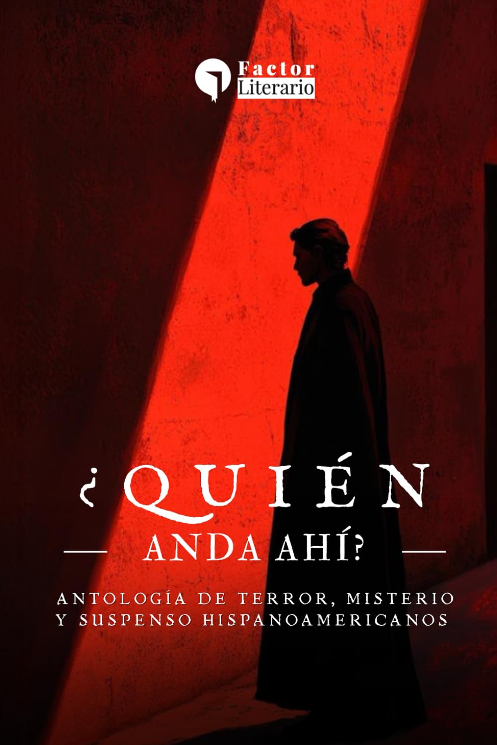 ¿Quién anda ahí?: Antología de cuentos de terror, misterio y suspenso hispanoamericanos