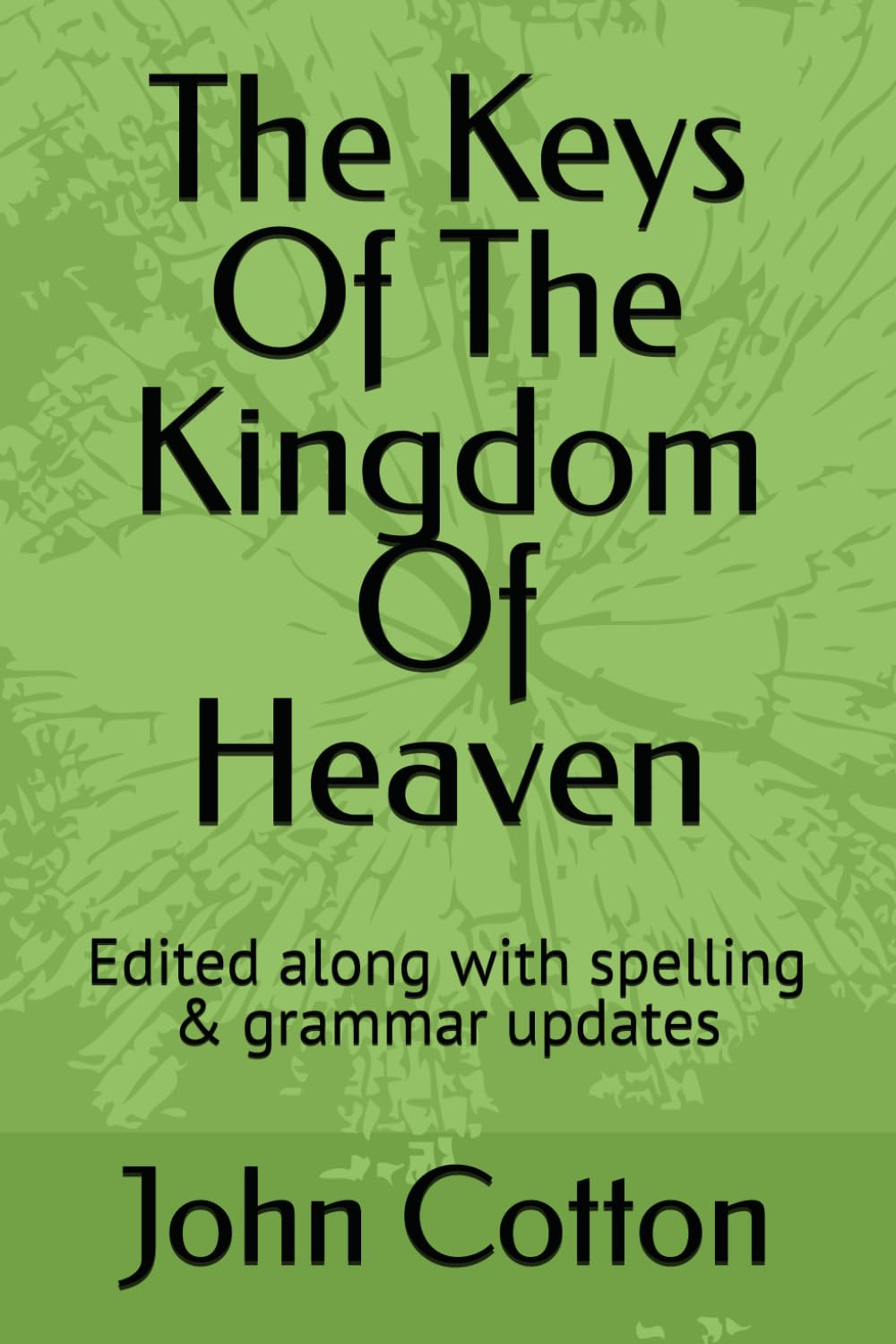 The Keys Of The Kingdom Of Heaven: Edited along with spelling & grammar updates