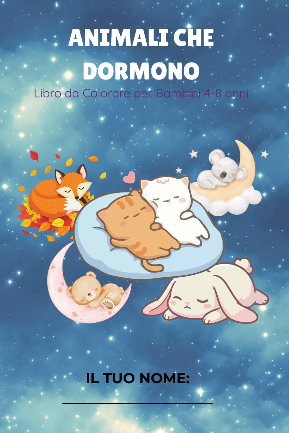 Animali che Dormono: Un Libro da Colorare per Bambini dai 4 agli 8 anni