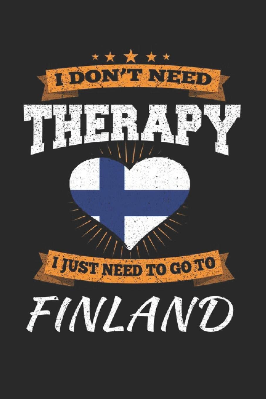 I Don't Need Therapy I Just Need To Go To Finland: Finland Notebook | Finland Vacation Journal | Handlettering | Diary I Logbook | 110 White Blank Pages | 6 x 9