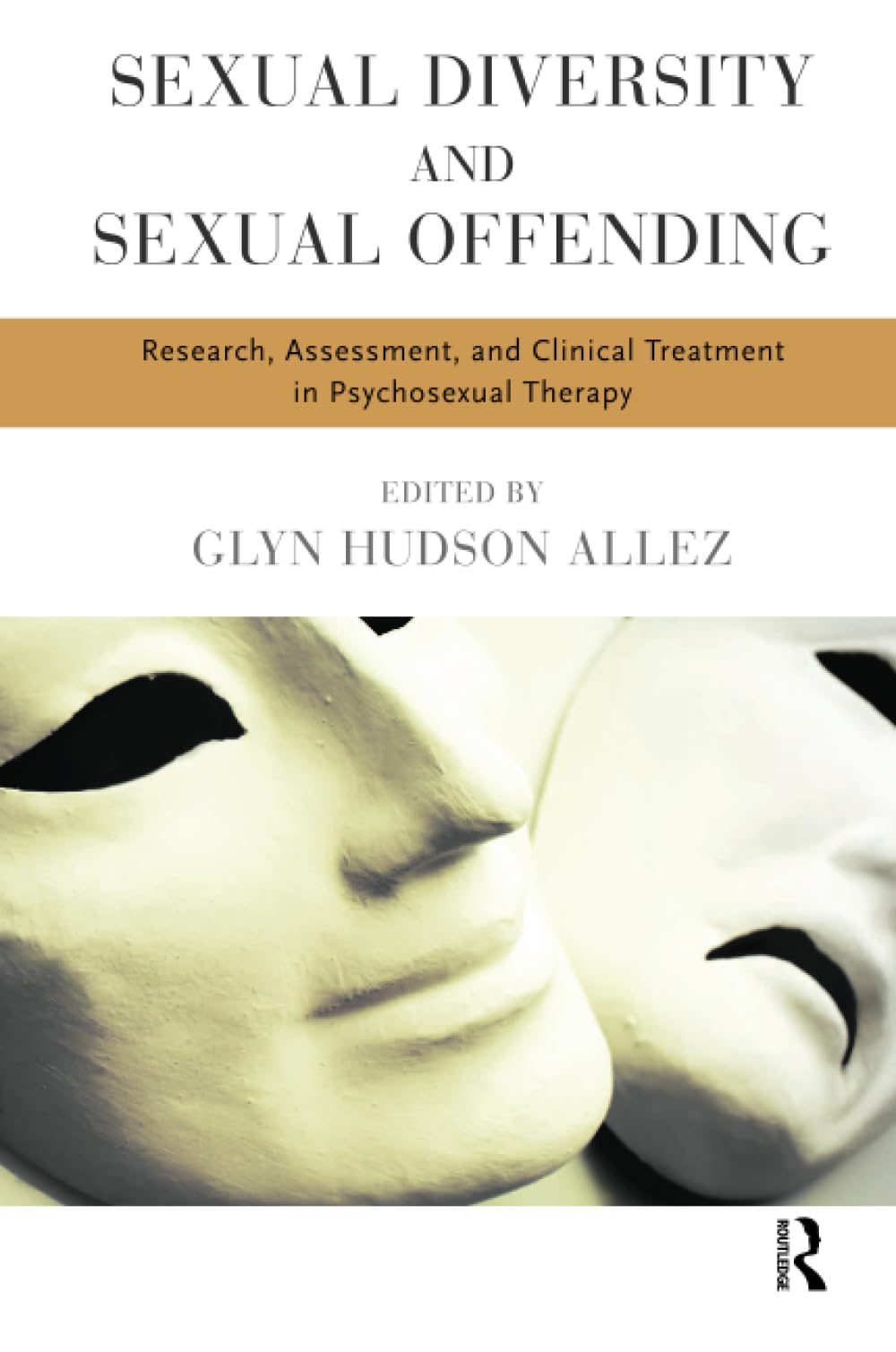 Sexual Diversity and Sexual Offending: Research, Assessment, and Clinical Treatm