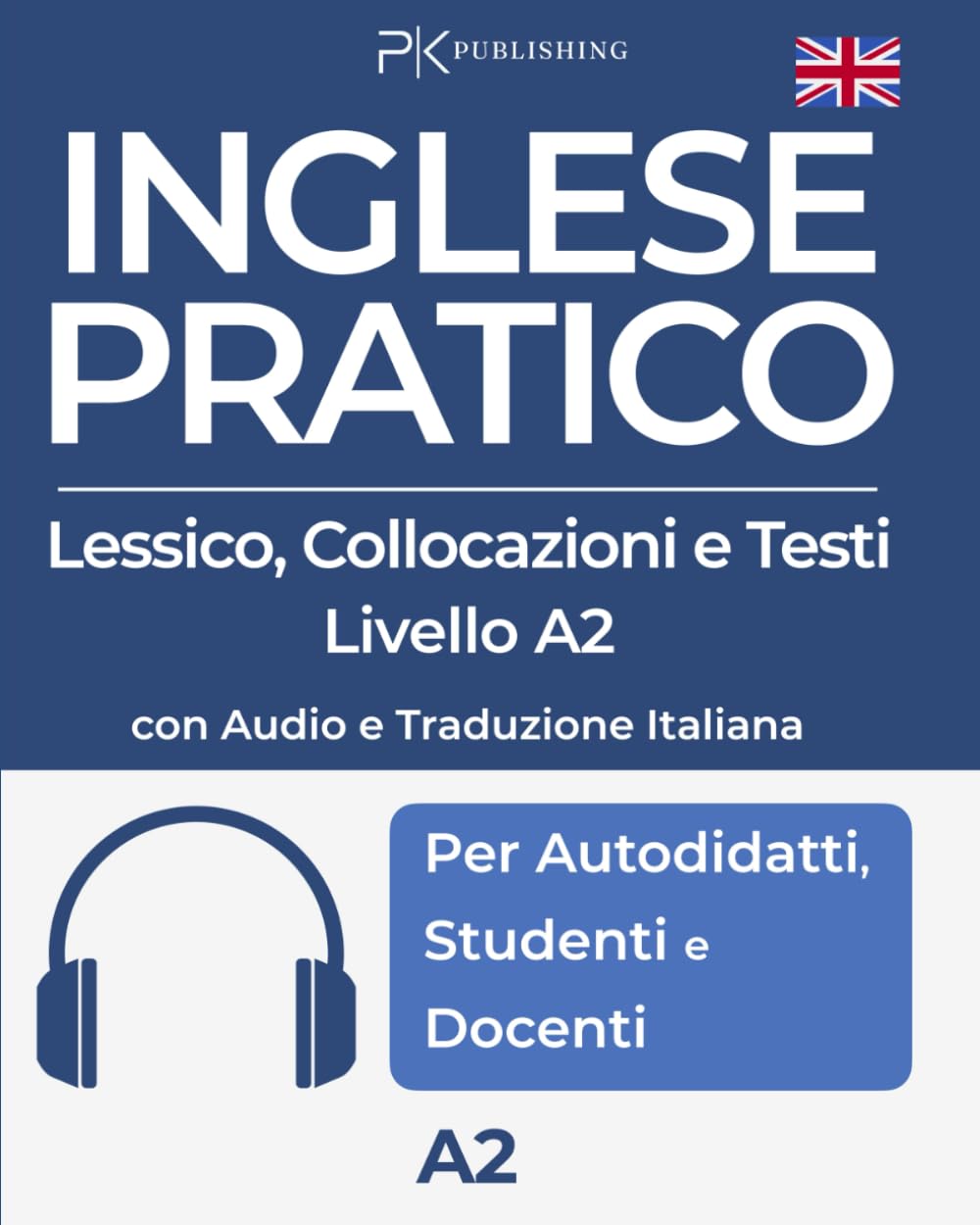 Inglese Pratico. Lessico, Collocazioni e Testi - Livello A2: con Audio e Traduzione Italiana