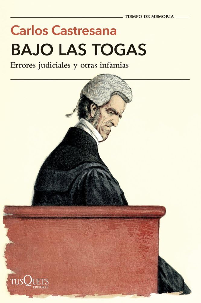 Bajo las togas: Errores judiciales y otras infamias (Tiempo de Memoria)