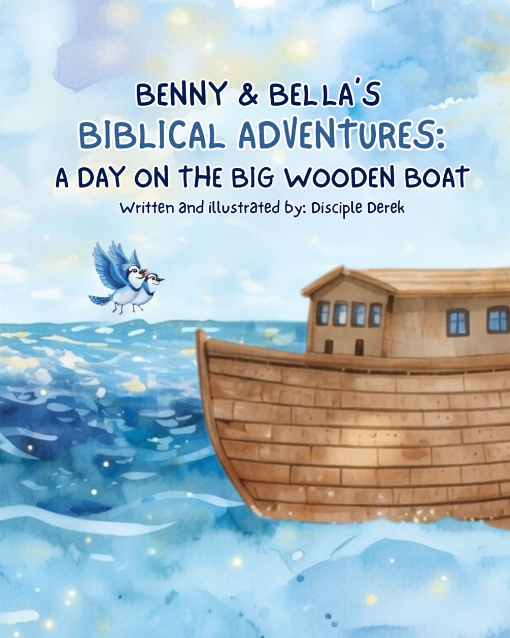 BENNY & BELLA’S BIBLICAL ADVENTURES: A DAY ON THE BIG WOODEN BOAT