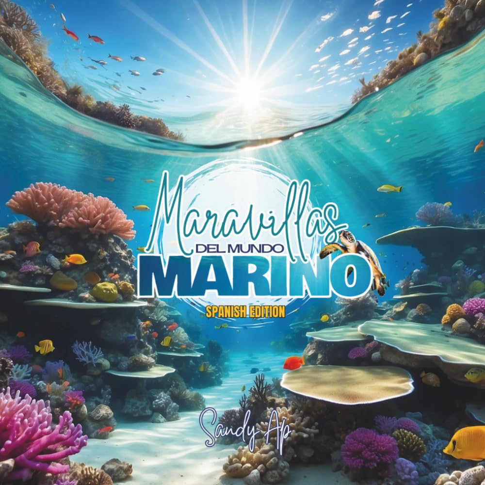 Maravillas del Mundo Marino (Spanish Edition 2) de Sandy Ap: Publicado anteriormente como "Maravillas del Mundo Marino (Spanish Edition 1 ) de Sandy Ap"