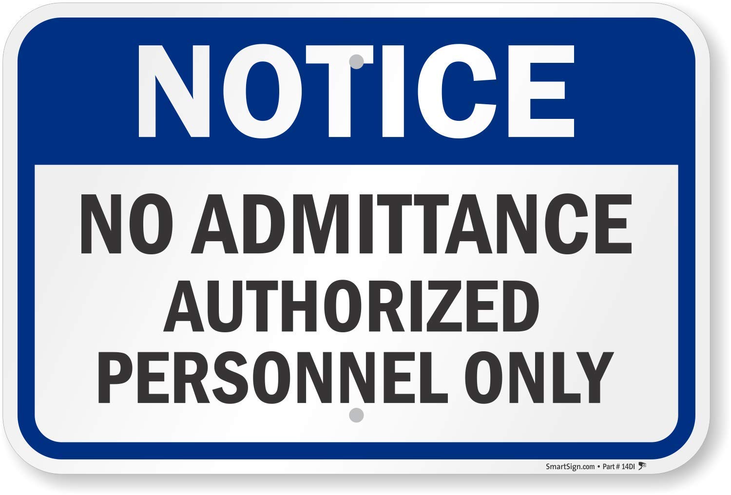 SmartSign"Notice - No Admittance, Authorized Personnel Only" Sign | 12" x 18" Aluminum