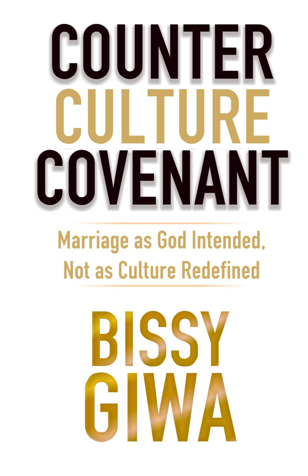 Counter Culture Covenant: Marriage as God Intended, Not as Culture Redefined